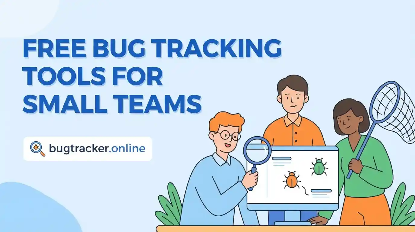 Free Bug Tracking Tools for Small Teams: The 2026 Guide