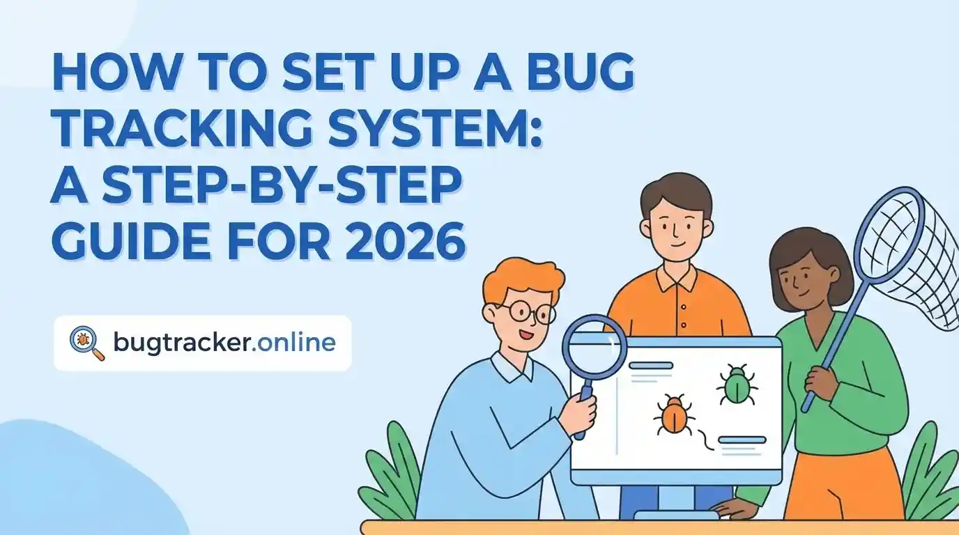 How To Set Up a Bug Tracking System: A Step-by-Step Guide for 2026
